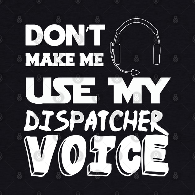 don't make me use my dispatcher voice 911 dispatcher by tedd